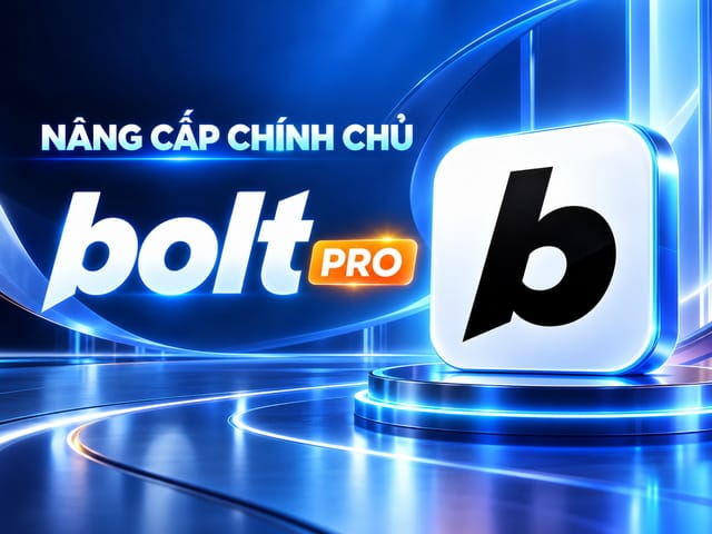 Mua Bolt Pro - Hỗ trợ nâng cấp