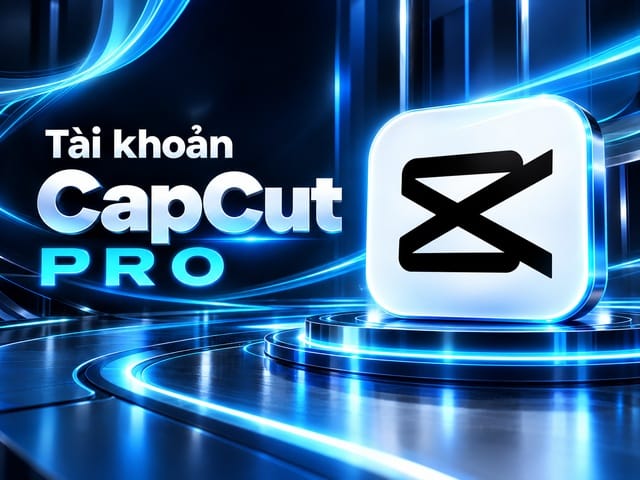 Mua CapCut Pro Giá Tốt - Hỗ trợ kích hoạt