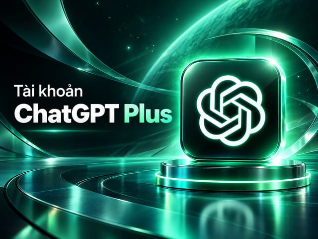 Mua ChatGPT Plus Giá Tốt - Hỗ trợ kích hoạt