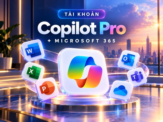 Mua Copilot Pro - Microsoft 365 Giá Tốt - Hỗ trợ kích hoạt