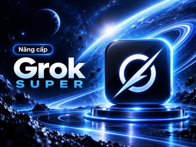 Mua Super Grok AI Giá Tốt - Hỗ trợ kích hoạt