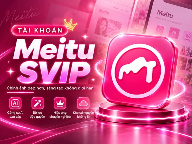 Mua Meitu SVIP Giá Tốt - Hỗ trợ kích hoạt